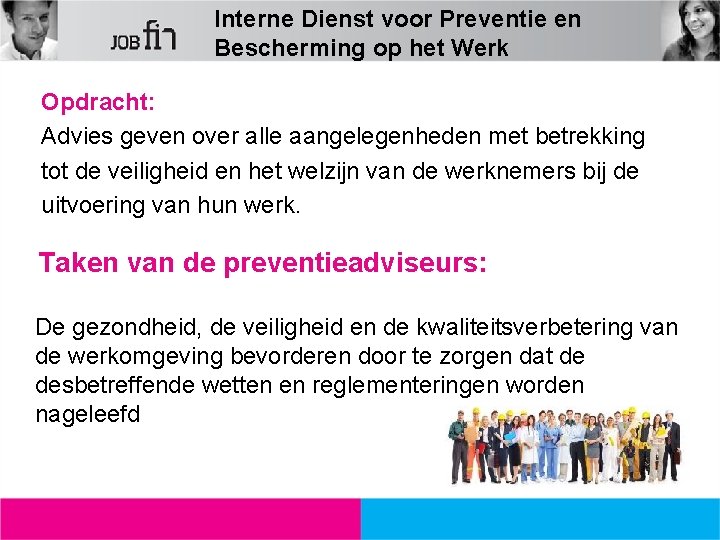 Interne Dienst voor Preventie en Bescherming op het Werk Opdracht: Advies geven over alle