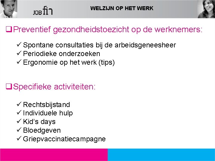 WELZIJN OP HET WERK q. Preventief gezondheidstoezicht op de werknemers: ü Spontane consultaties bij