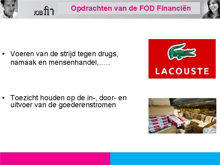 Opdrachten van de FOD Financiën • Voeren van de strijd tegen drugs, namaak en