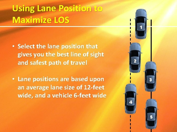 Using Lane Position to Maximize LOS 1 • Select the lane position that gives