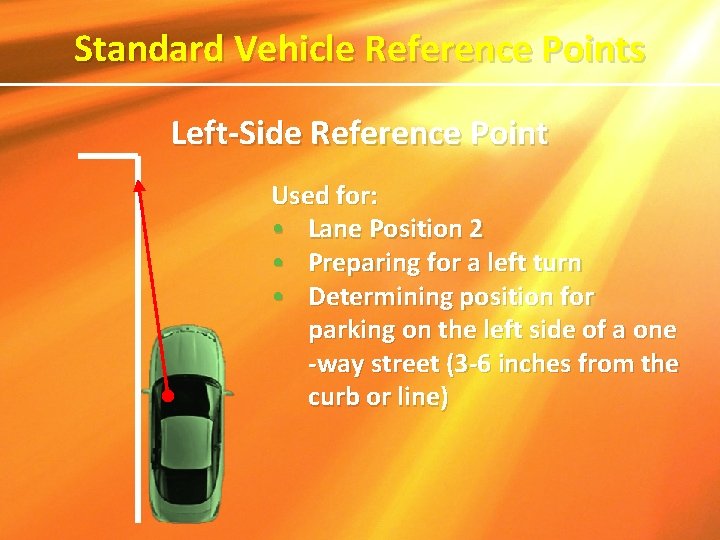 Standard Vehicle Reference Points Left-Side Reference Point Used for: • Lane Position 2 •