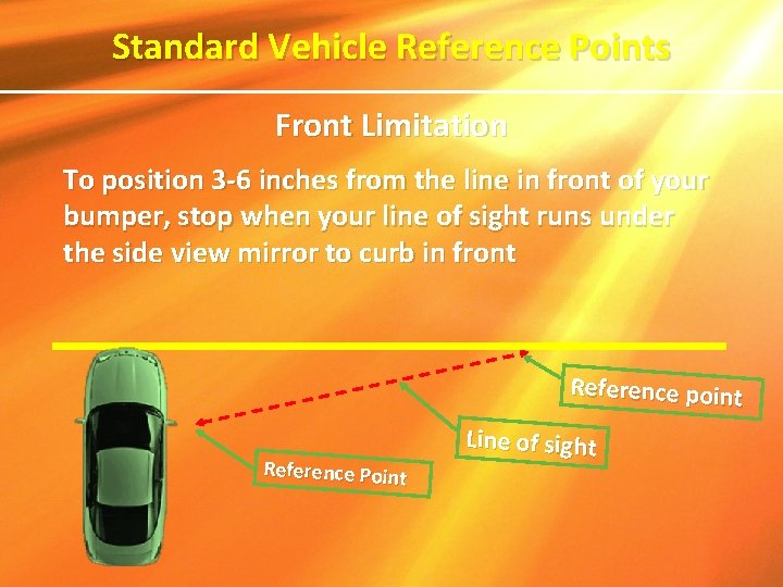 Standard Vehicle Reference Points Front Limitation To position 3 -6 inches from the line