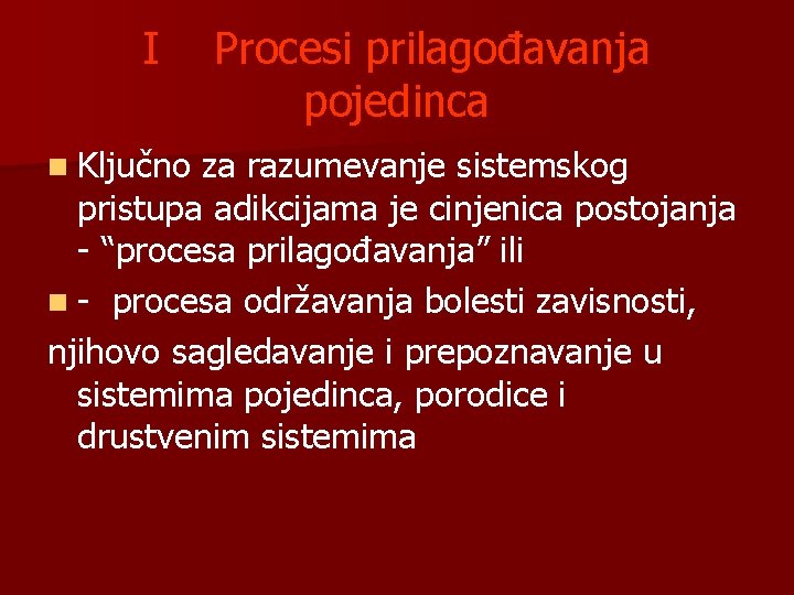 I n Ključno Procesi prilagođavanja pojedinca za razumevanje sistemskog pristupa adikcijama je cinjenica postojanja