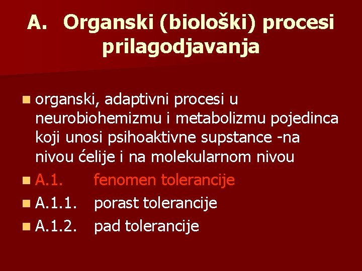 A. Organski (biološki) procesi prilagodjavanja n organski, adaptivni procesi u neurobiohemizmu i metabolizmu pojedinca