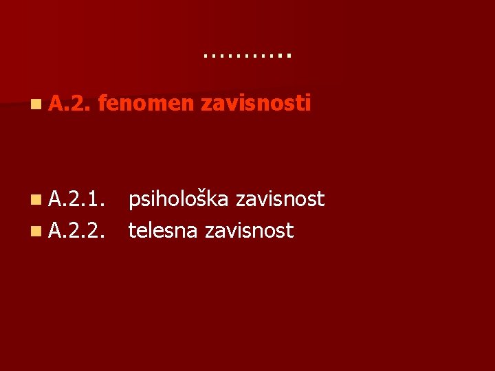 ………. . n A. 2. fenomen zavisnosti n A. 2. 1. n A. 2.