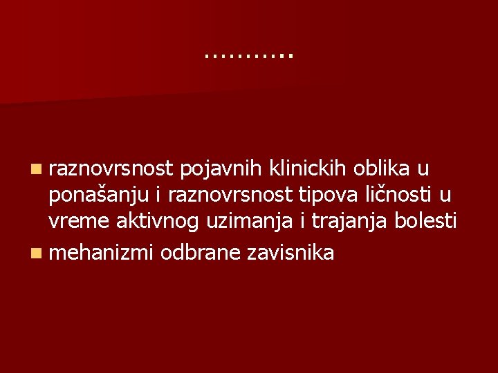 ………. . n raznovrsnost pojavnih klinickih oblika u ponašanju i raznovrsnost tipova ličnosti u