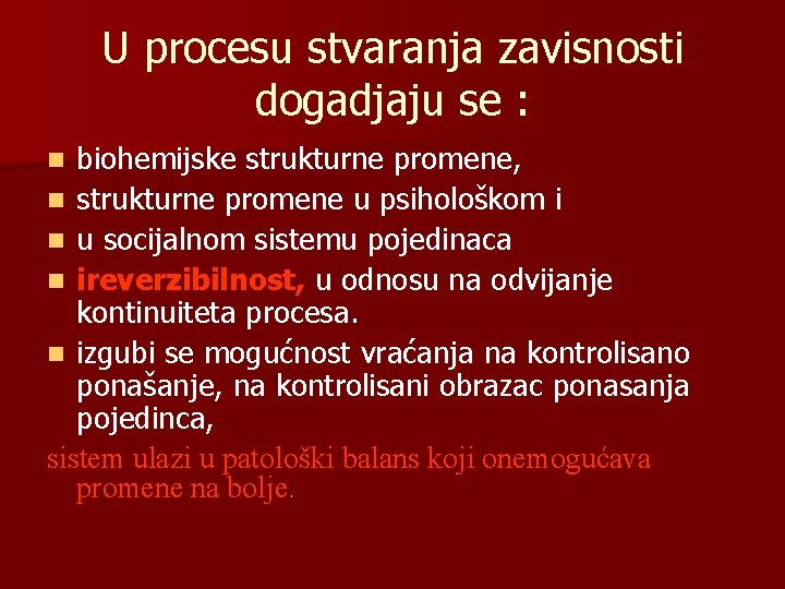 U procesu stvaranja zavisnosti dogadjaju se : biohemijske strukturne promene, n strukturne promene u