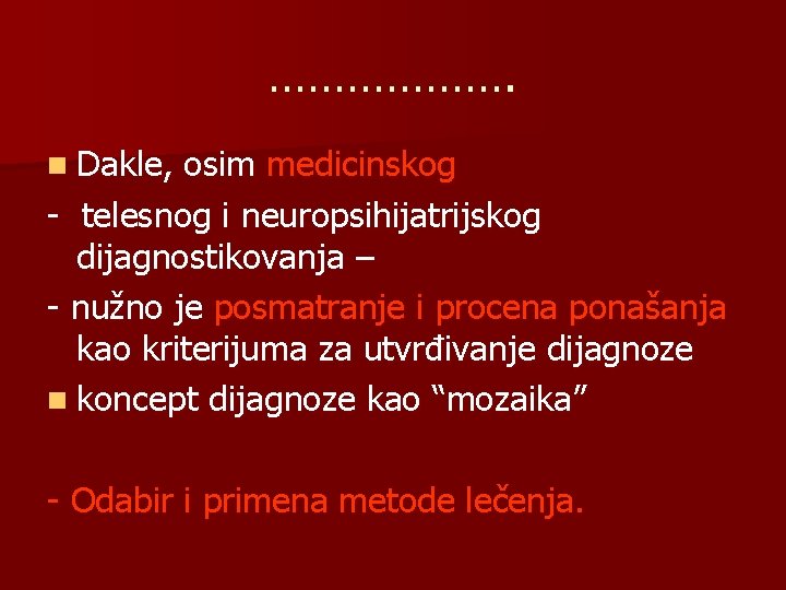 ………………. n Dakle, osim medicinskog - telesnog i neuropsihijatrijskog dijagnostikovanja – - nužno je