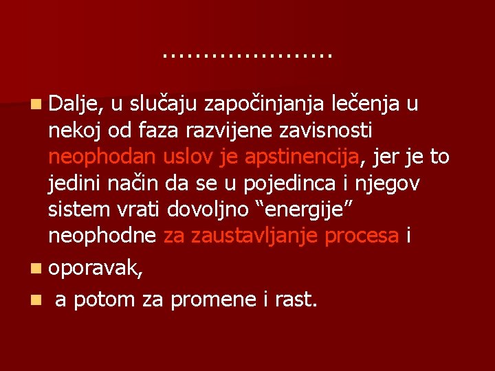 ………………… n Dalje, u slučaju započinjanja lečenja u nekoj od faza razvijene zavisnosti neophodan