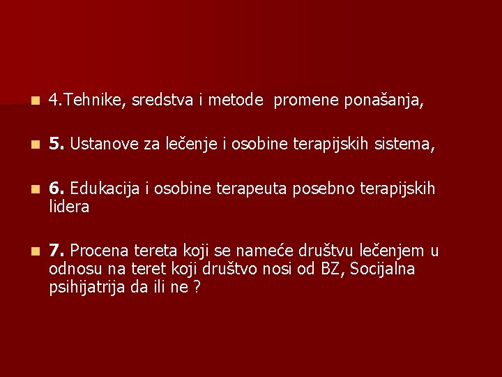 n 4. Tehnike, sredstva i metode promene ponašanja, n 5. Ustanove za lečenje i