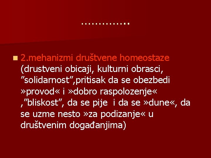 …………. . n 2. mehanizmi društvene homeostaze (drustveni obicaji, kulturni obrasci, ”solidarnost”, pritisak da