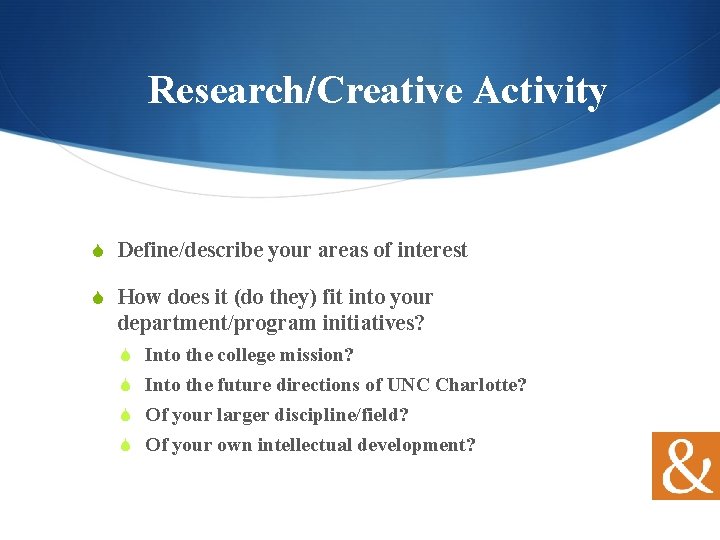 Research/Creative Activity S Define/describe your areas of interest S How does it (do they)