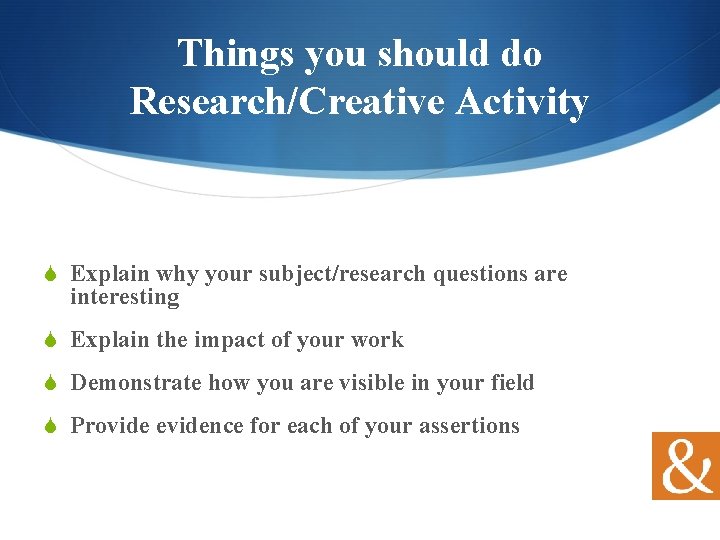 Things you should do Research/Creative Activity S Explain why your subject/research questions are interesting