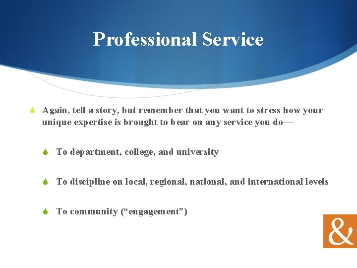 Professional Service S Again, tell a story, but remember that you want to stress