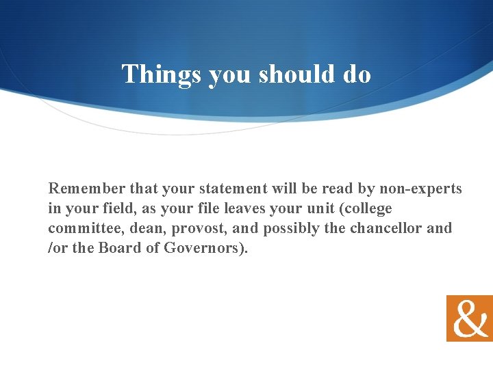 Things you should do Remember that your statement will be read by non-experts in