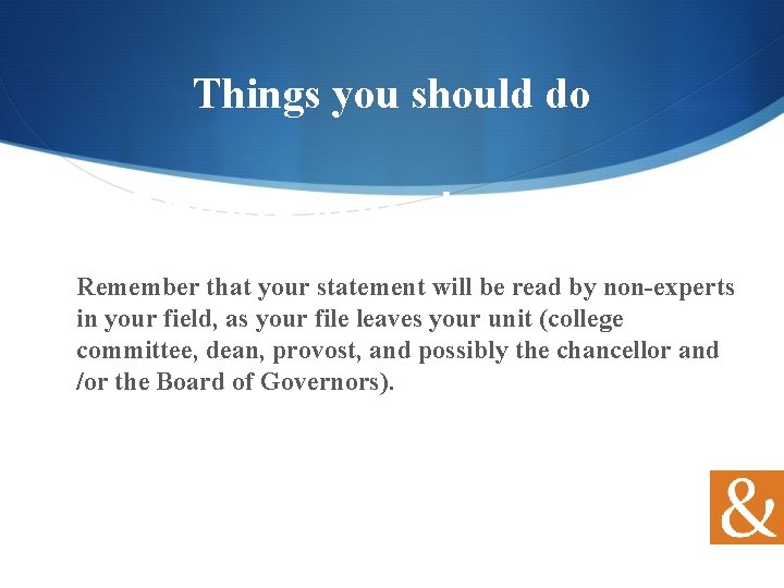 Things you should do Remember that your statement will be read by non-experts in