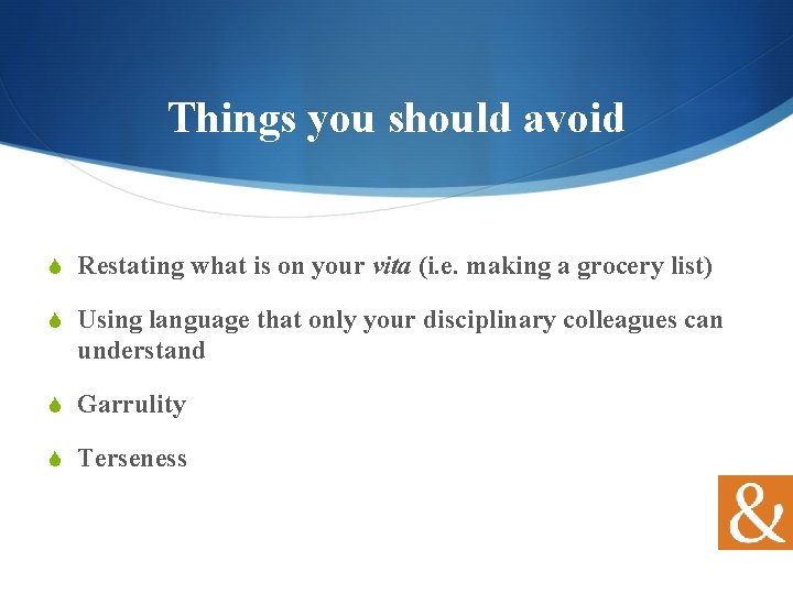 Things you should avoid S Restating what is on your vita (i. e. making