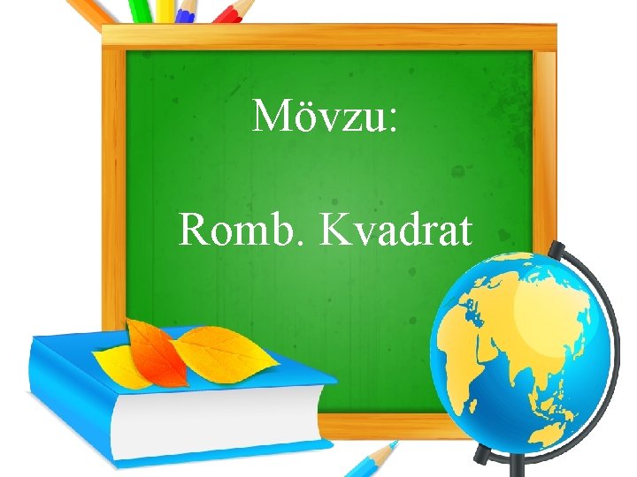 Mövzu: Romb. Kvadrat 