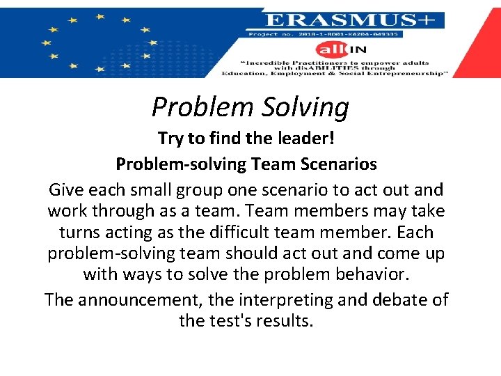 Problem Solving Try to find the leader! Problem-solving Team Scenarios Give each small group