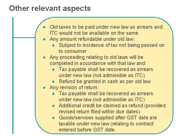Other relevant aspects ● Old taxes to be paid under new law as arrears