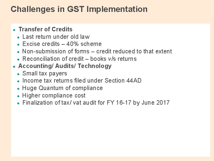 Challenges in GST Implementation Transfer of Credits ● Last return under old law ●