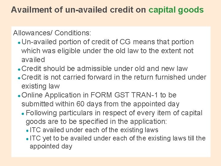 Availment of un-availed credit on capital goods Allowances/ Conditions: ● Un-availed portion of credit