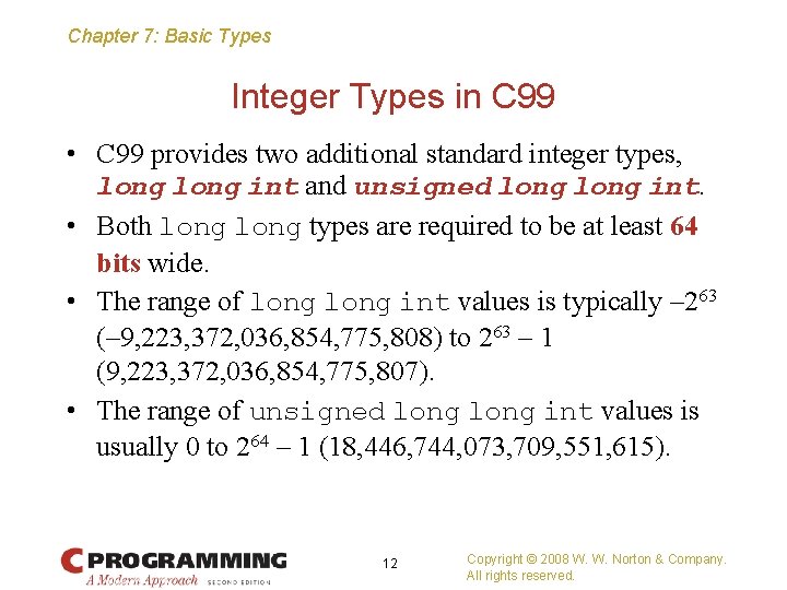 Chapter 7: Basic Types Integer Types in C 99 • C 99 provides two