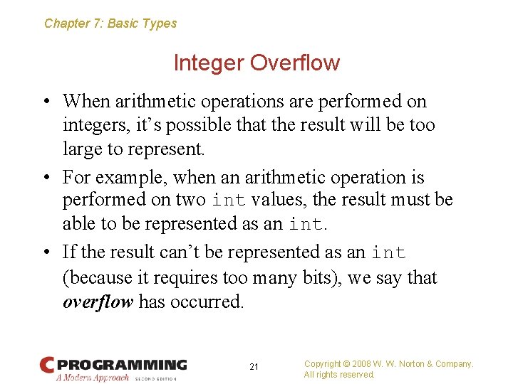 Chapter 7: Basic Types Integer Overflow • When arithmetic operations are performed on integers,