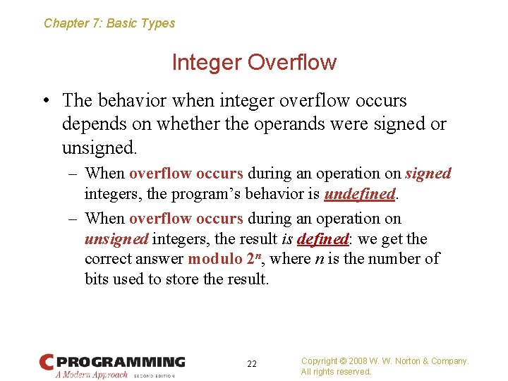 Chapter 7: Basic Types Integer Overflow • The behavior when integer overflow occurs depends