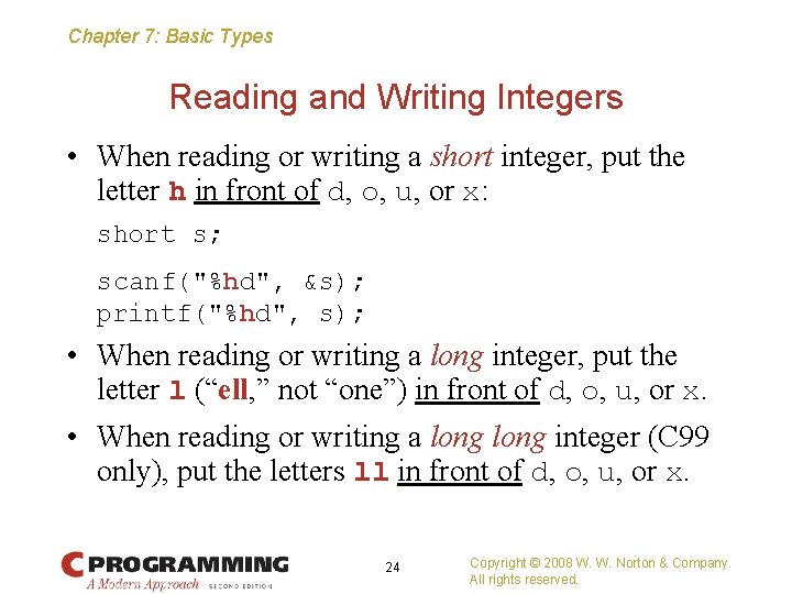 Chapter 7: Basic Types Reading and Writing Integers • When reading or writing a