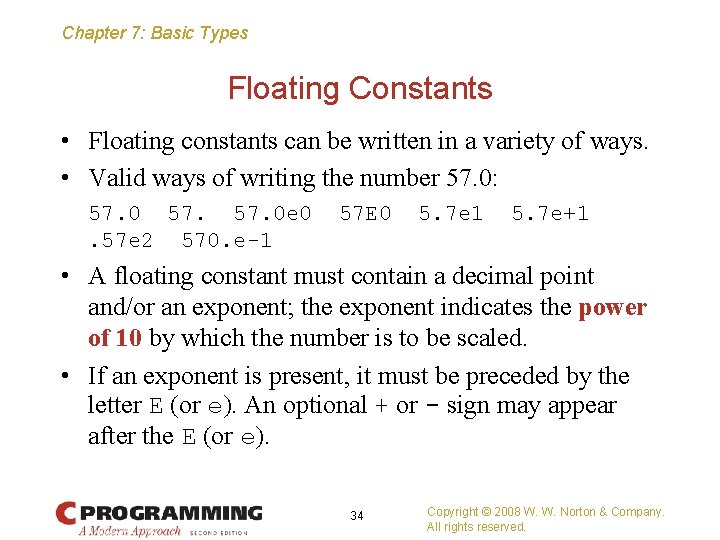 Chapter 7: Basic Types Floating Constants • Floating constants can be written in a