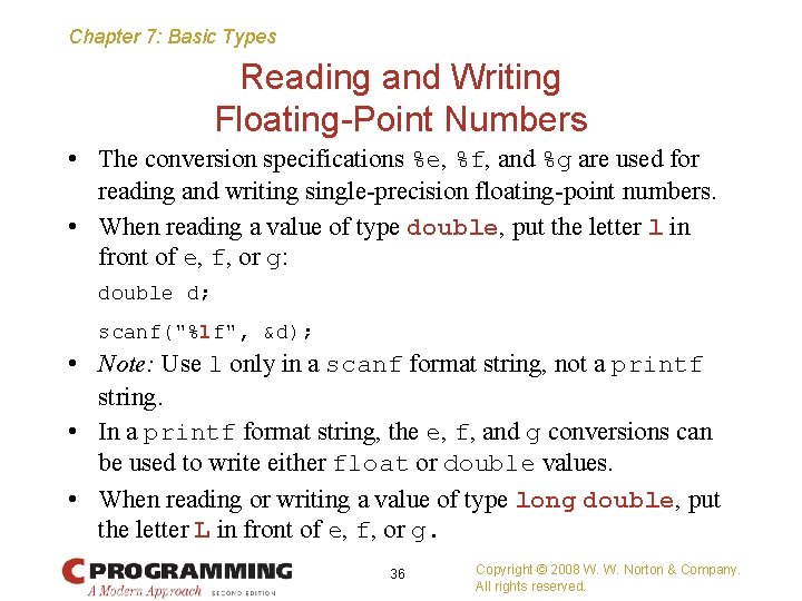 Chapter 7: Basic Types Reading and Writing Floating-Point Numbers • The conversion specifications %e,