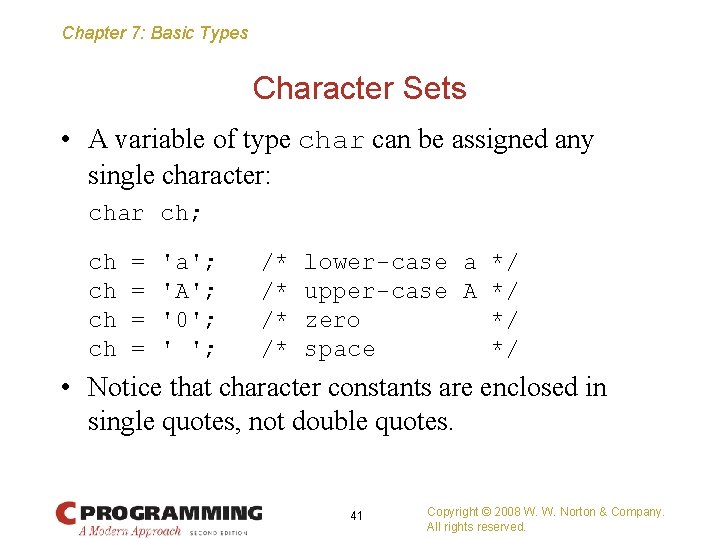 Chapter 7: Basic Types Character Sets • A variable of type char can be