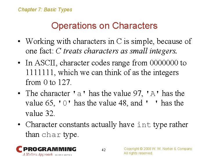 Chapter 7: Basic Types Operations on Characters • Working with characters in C is