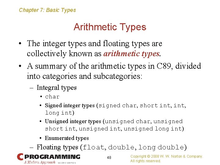 Chapter 7: Basic Types Arithmetic Types • The integer types and floating types are
