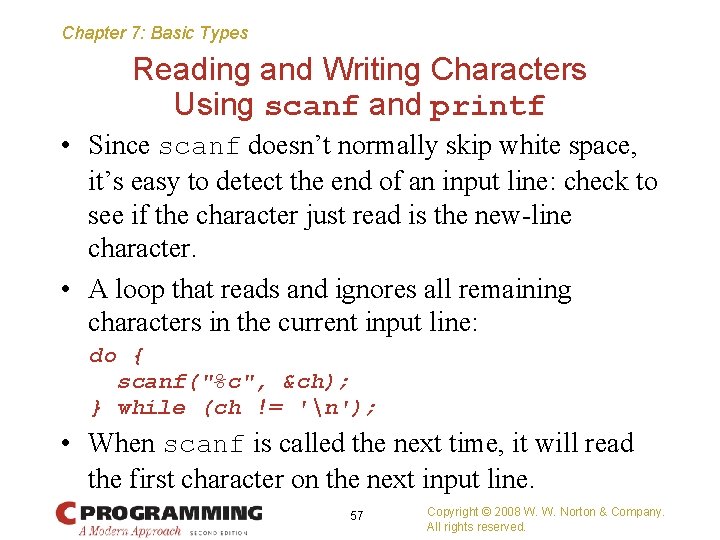 Chapter 7: Basic Types Reading and Writing Characters Using scanf and printf • Since