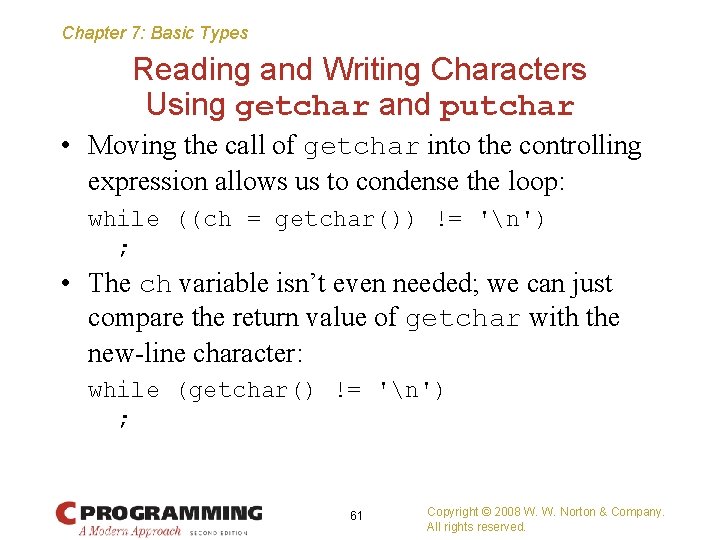 Chapter 7: Basic Types Reading and Writing Characters Using getchar and putchar • Moving