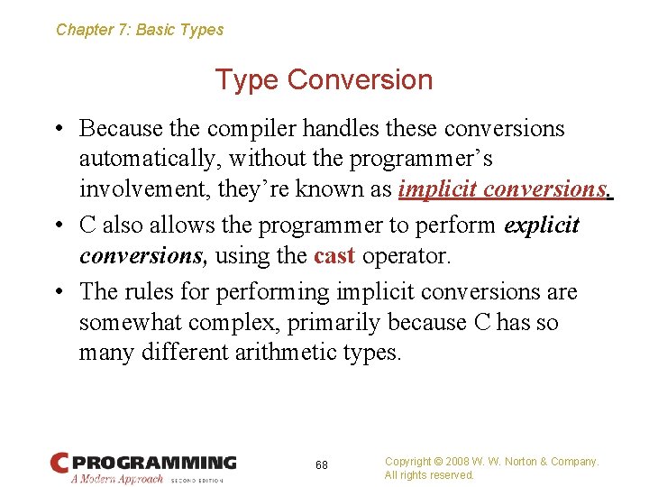 Chapter 7: Basic Types Type Conversion • Because the compiler handles these conversions automatically,