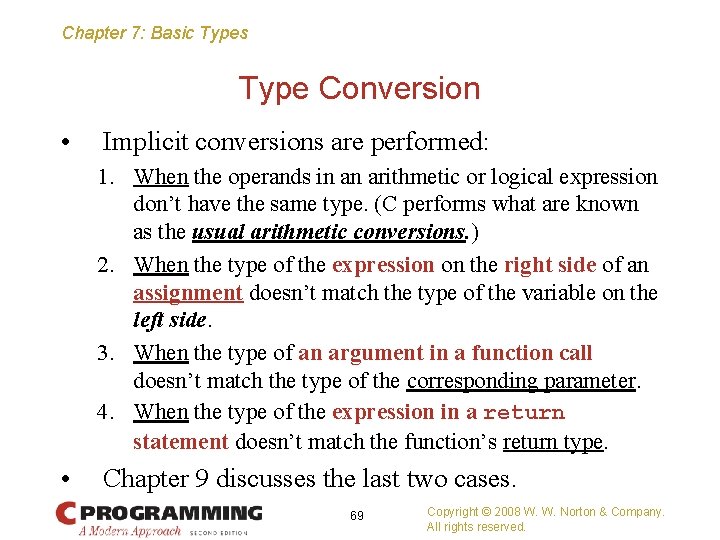 Chapter 7: Basic Types Type Conversion • Implicit conversions are performed: 1. When the