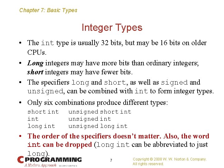 Chapter 7: Basic Types Integer Types • The int type is usually 32 bits,