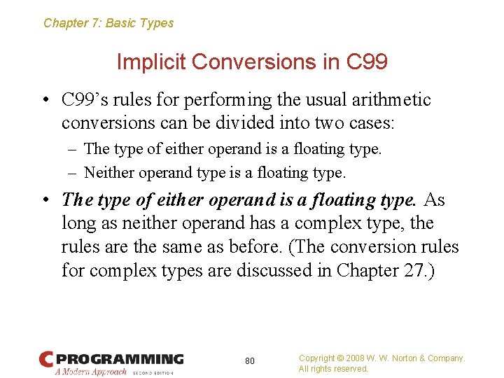 Chapter 7: Basic Types Implicit Conversions in C 99 • C 99’s rules for