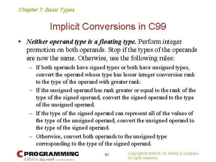 Chapter 7: Basic Types Implicit Conversions in C 99 • Neither operand type is