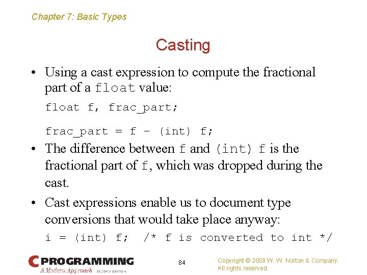 Chapter 7: Basic Types Casting • Using a cast expression to compute the fractional