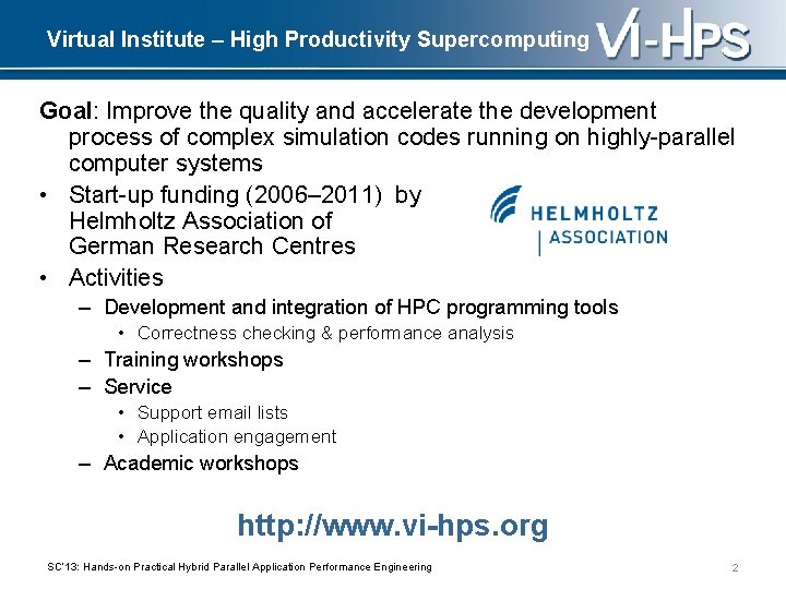 Virtual Institute – High Productivity Supercomputing Goal: Improve the quality and accelerate the development
