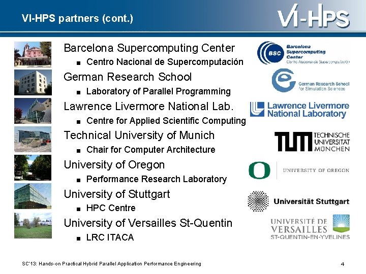 VI-HPS partners (cont. ) Barcelona Supercomputing Center ■ Centro Nacional de Supercomputación German Research