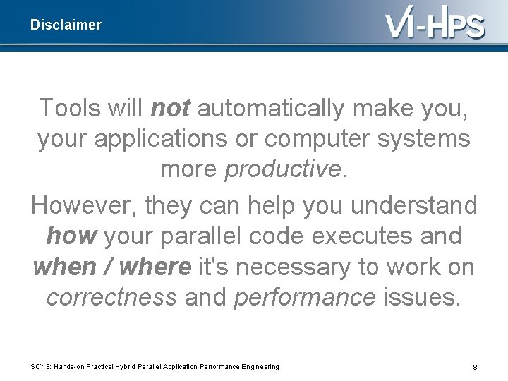 Disclaimer Tools will not automatically make you, your applications or computer systems more productive.