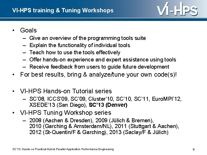 VI-HPS training & Tuning Workshops • Goals – – – Give an overview of