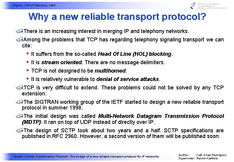 Espoo, 12 th of February, 2002 Why a new reliable transport protocol? /There is