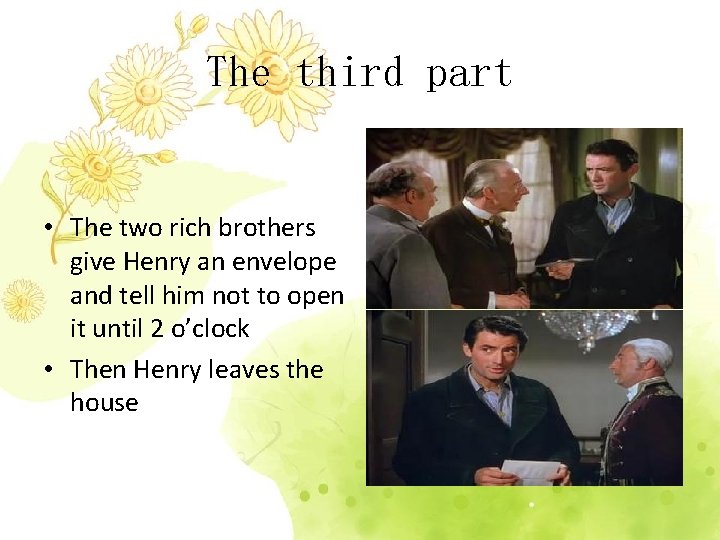 The third part • The two rich brothers give Henry an envelope and tell