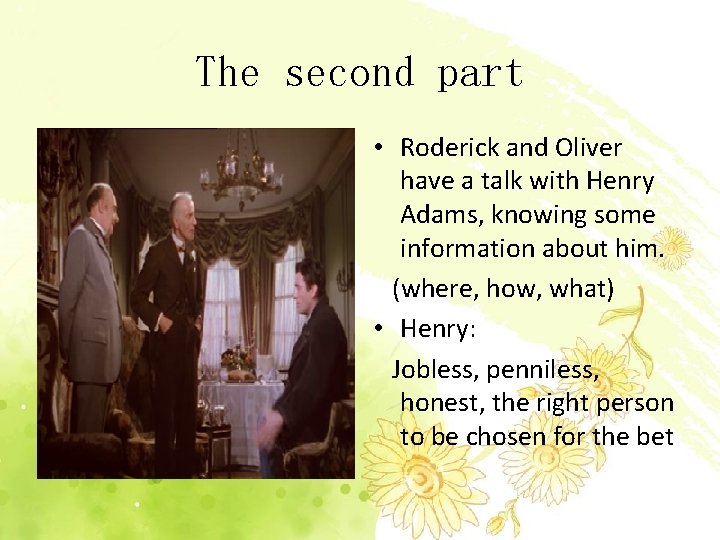 The second part • Roderick and Oliver have a talk with Henry Adams, knowing